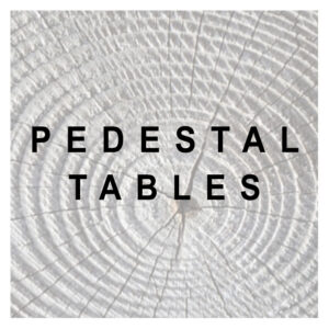 Pedestal Tables / Round Tables